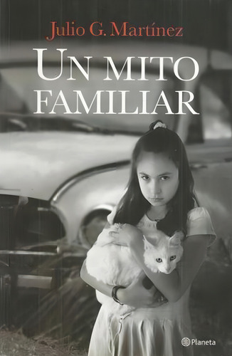 Un Mito Familiar, De Martinez, Julio G.. Editorial Planeta, Tapa Tapa Blanda En Español, 2010