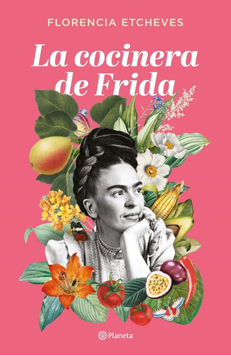 Imagen 1 de 1 de La Cocinera De Frida De Florencia Etcheves - Planeta
