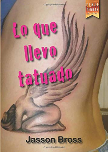 lo que llevo tatuado, de jasson bross. Editorial finis terrae_ediciones, tapa blanda en español, 2014