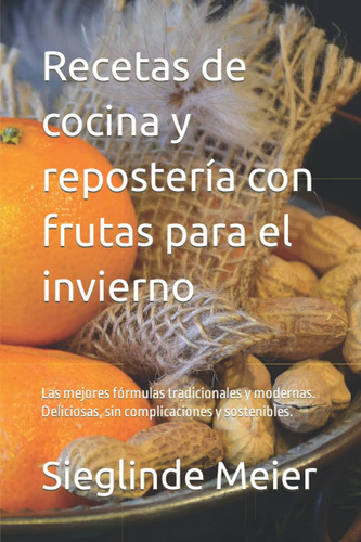 Libro: Recetas De Cocina Y Repostería Con Frutas Para El Inv