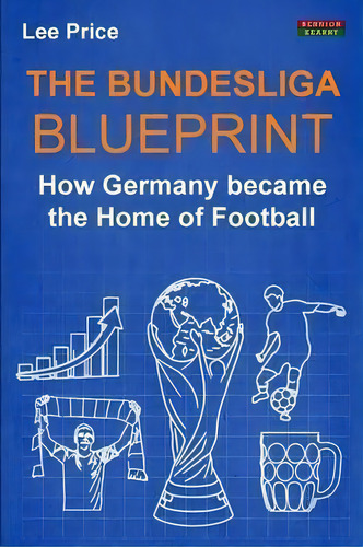 The Bundesliga Blueprint, De Lee Price. Editorial Bennion Kearny Ltd, Tapa Blanda En Inglés