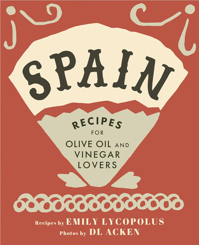 Libro: Spain: Recipes For Olive Oil And Vinegar Lovers