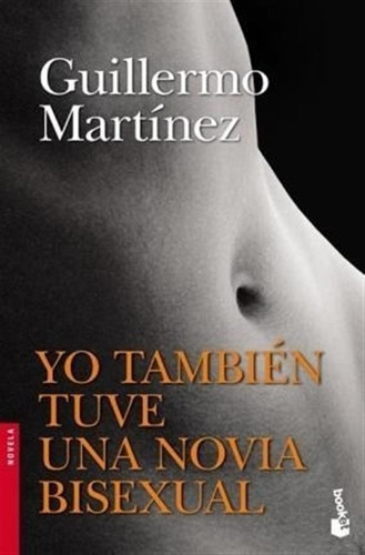 Yo Tambien Tuve Una Novia Bisexual Guillermo Martínez Booket