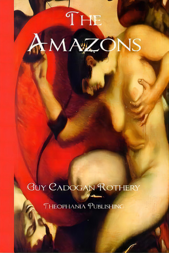 The Amazons, De Guy Cadogan Rothery. Editorial Createspace Independent Publishing Platform, Tapa Blanda En Inglés