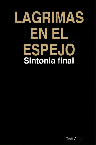 Lagrimas En El Espejo, De Albert, Codi. Editorial Lulu Pr, Tapa Blanda En Español