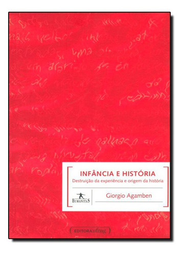 Infância E História: Destruição Da Experiência E Origem, De Giorgio, Agamben. Editora Ufmg, Capa Mole Em Português