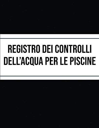 Libro: Registro Dei Controlli Dellacqua Per Le Piscine: Con