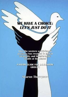 Libro We Have A Choice : How The Western Worldview Of Pro...