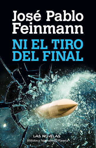 Imagen 1 de 3 de Ni El Tiro Del Final De José Pablo Feinmann - Planeta