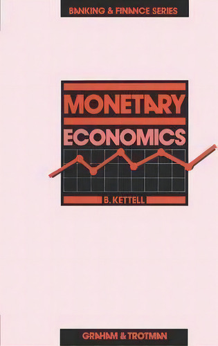Monetary Economics, De Brian B. Kettell. Editorial Kluwer Academic Publishers Group, Tapa Blanda En Inglés