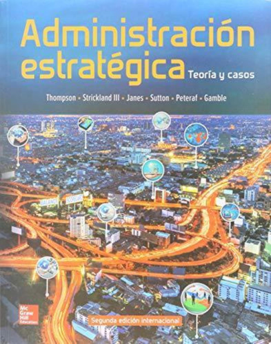 Administracion Estrategica, Teoría Y Casos - A. Thompson