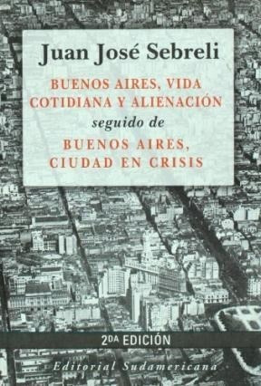 Libro Buenos Aires Vida Cotidiana Y Alienacion De Juan Jose 