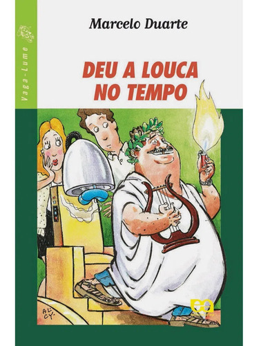 Livro Deu A Louca No Tempo, De Marcelo Duarte. Editora Ática, Capa Mole Em Português