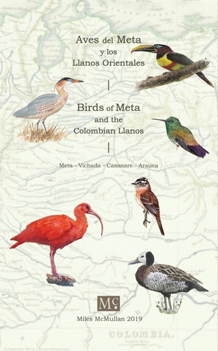 Aves Del Meta Y Los Llanos Orientales, De Miles Mcmullan. Editorial Publishers, Tapa Blanda En Español, 2020