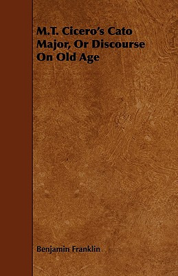 Libro M.t. Cicero's Cato Major, Or Discourse On Old Age -...