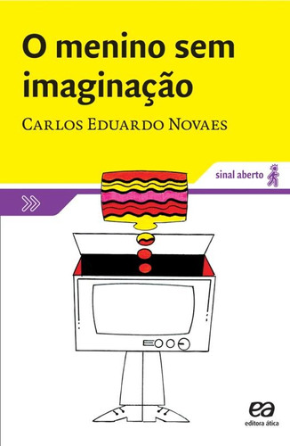 O menino sem imaginação, de Novaes, Carlos Eduardo. Série Sinal aberto Editora Somos Sistema de Ensino, capa mole em português, 2007