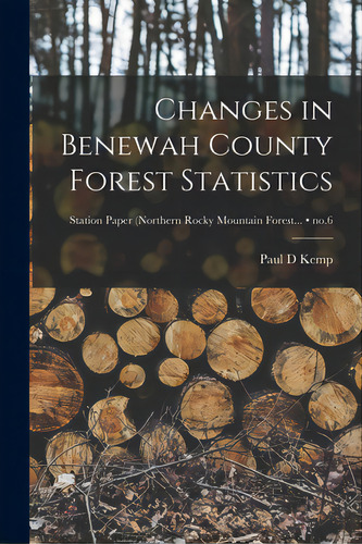 Changes In Benewah County Forest Statistics; No.6, De Kemp, Paul D.. Editorial Hassell Street Pr, Tapa Blanda En Inglés