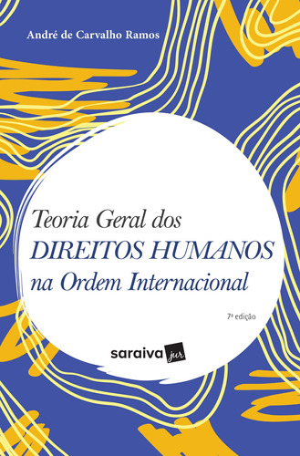 Teoria Geral Dos Direitos Humanos Na Ordem Internacional, de Ramos, André De Carvalho. Editora Saraiva Educação S. A., capa mole em português, 2019