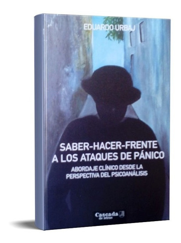 Saber Hacer Frente A Los Ataques De Pánico Urbaj (cl)