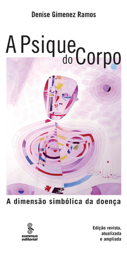 A psique do corpo: a dimensão simbólica da doença, de Ramos, Denise. Editorial Summus Editorial Ltda., capa mole em português, 2006