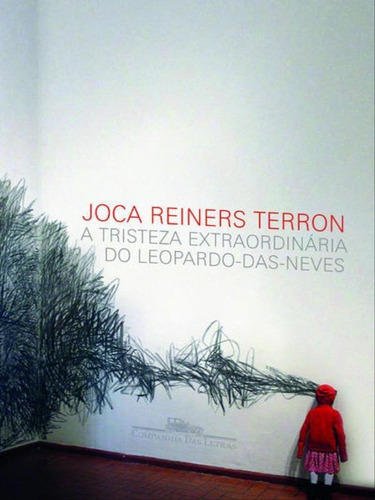 A Tristeza Extraordinária Do Leopardo-das-neves, De Terron, Joca Reiners. Editora Companhia Das Letras, Capa Mole, Edição 1ª Edição - 2013 Em Português