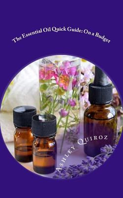 Libro The Essential Oil Quick Guide : On A Budget - Ashle...