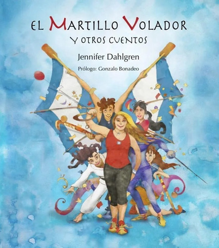 Libro El Martillo Volador Y Otros Cuentos Jennifer Dahlgren