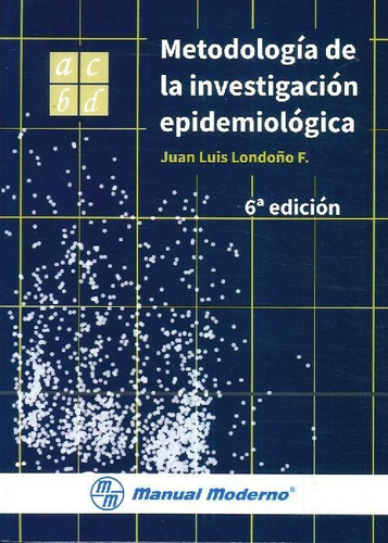 Libro Metodología De La Investigación Epidemiológica De Juan