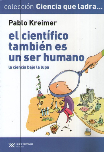 El Cientifico Tambien Es Un Ser Humano, De Kreimer, Pablo. Editorial Siglo Xxi, Tapa Blanda En Español, 2009