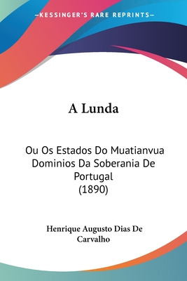 Libro A Lunda: Ou Os Estados Do Muatianvua Dominios Da So...