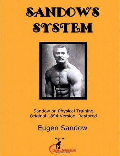 Sandow's System, De Eugen Sandow. Editorial Createspace Independent Publishing Platform, Tapa Blanda En Inglés