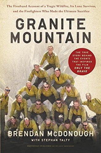 Granite Mountain The Firsthand Account Of A Tragic Wildfire,