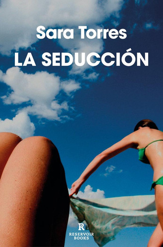 Libro: La Seduccion. Torres, Sara. Reservoir Books