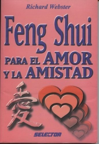 Feng Shui Para El Amor Y La Amistad / Feng Shui Para El Amor