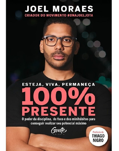 Esteja, Viva, Permaneça 100% Presente: O Poder Da Disciplin, De Moraes, Joel. Editora Gente, Capa Mole Em Português
