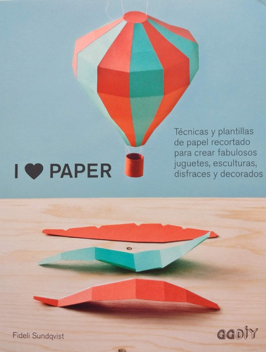 I Love Paper. Técnias Y Plantillas De Papel Recortado