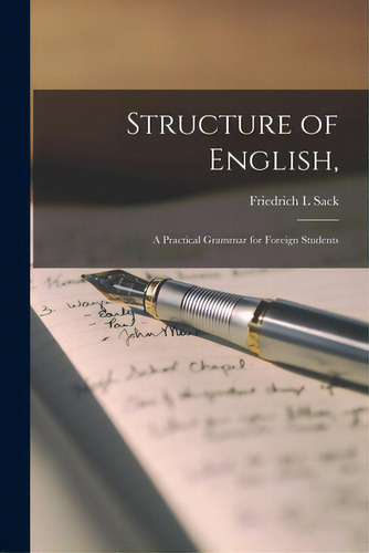 Structure Of English,: A Practical Grammar For Foreign Students, De Sack, Friedrich L.. Editorial Hassell Street Pr, Tapa Blanda En Inglés