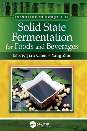 Solid State Fermentation For Foods And Beverages, De Jian Chen. Editorial Taylor Francis Ltd, Tapa Blanda En Inglés