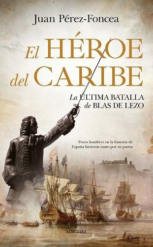 Heroe Del Caribe,el La Batalla De Blas De Lezo - Perez Fo...