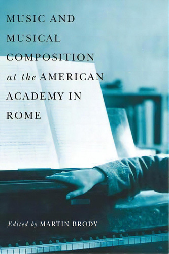 Music And Musical Composition At The American Academy In Rome, De Martin Brody. Editorial Boydell Brewer Ltd, Tapa Dura En Inglés