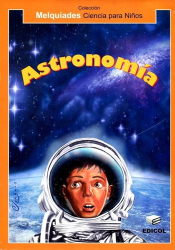 Astronomia . Coleccion Melquiades Ciencia Para Niños