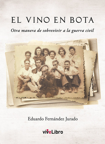 El vino en bota, de Fernández Jurado, Eduardo. Editorial VIVELIBRO, tapa blanda en español