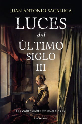 Luces del último siglo III, de Sacaluga , Juan Antonio.. Editorial CALIGRAMA, tapa blanda, edición 1.0 en español, 2019