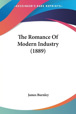 Libro The Romance Of Modern Industry (1889) - Burnley, Ja...