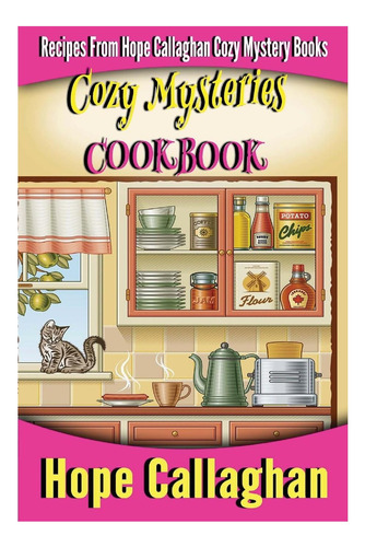 Libro: Cozy Mysteries Cookbook: Recipes From Hope Cozy Books