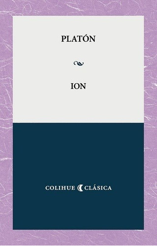 Ion, Platón, Ed. Colihue