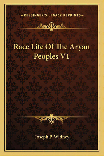 Race Life Of The Aryan Peoples V1, De Widney, Joseph P.. Editorial Kessinger Pub Llc, Tapa Blanda En Inglés