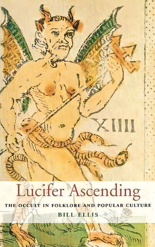 Lucifer Ascending : The Occult In Folklore And Popular Culture, De Bill Ellis. Editorial The University Press Of Kentucky, Tapa Dura En Inglés