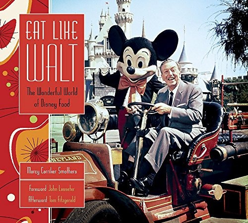 Eat Like Walt The Wonderful World Of Disney Food