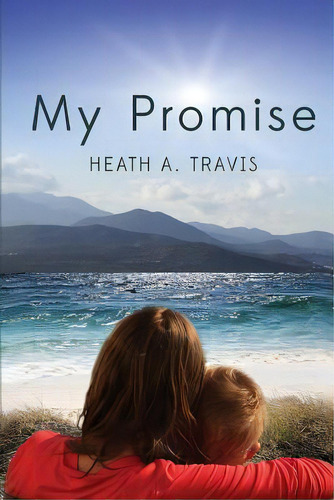 My Promise, De Travis, Heath A.. Editorial Createspace, Tapa Blanda En Inglés